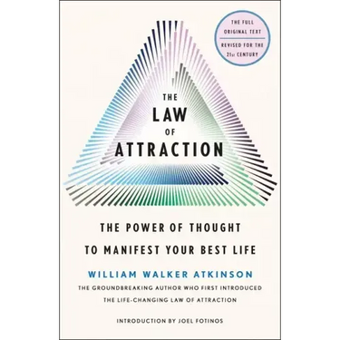 The Law of Attraction: The Power of Thought to Manifest Your Best Life