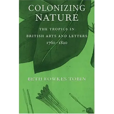 Colonizing Nature: The Tropics in British Arts and Letters, 176-182