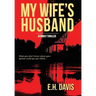 My Wife's Husband: A Family Thriller