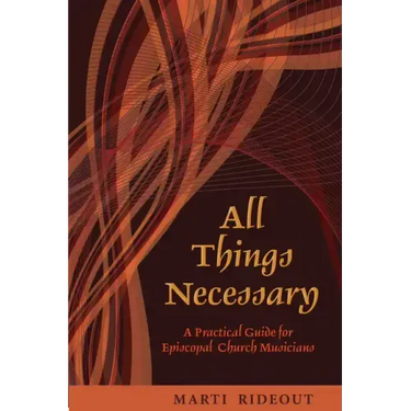 All Things Necessary: A Practical Guide for Episcopal Church Musicians
