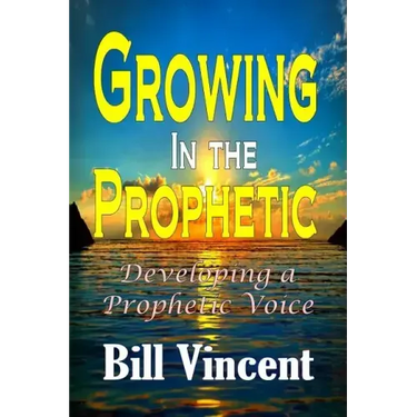 Growing In the Prophetic: Developing a Prophetic Voice
