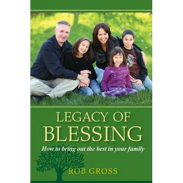Legacy of Blessing: How to bring out the best in your family