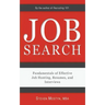 Job Search: Fundamentals of Effective Job Hunting, Resumes, and Interviews
