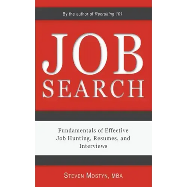 Job Search: Fundamentals of Effective Job Hunting, Resumes, and Interviews