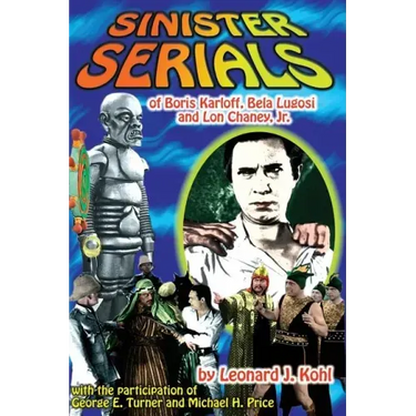 Sinister Serials of Boris Karloff, Bela Lugosi and Lon Chaney, Jr.