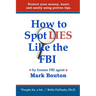 How to Spot Lies Like the FBI: Protect your money, heart, and sanity using proven tips.