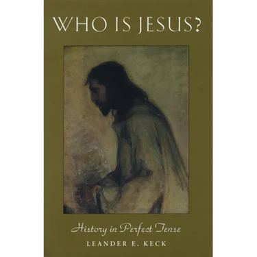 Who Is Jesus?: History in Perfect Tense