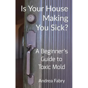 Is Your House Making You Sick? A Beginner's Guide to Toxic Mold
