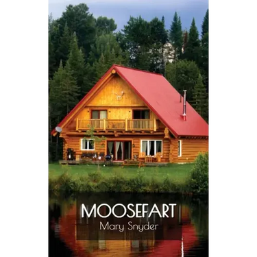 Moosefart: A Man, a Woman, and a Shattered Dream