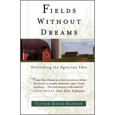 Fields Without Dreams: Defending the Agrarian Idea