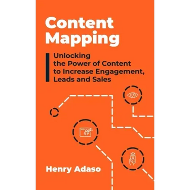 Content Mapping: Unlocking the Power of Content to Increase Engagement, Leads and Sales