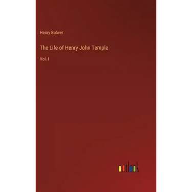 The Life of Henry John Temple: Vol. I