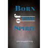 Born of the Spirit