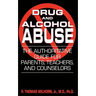 Drug and Alcohol Abuse: The Authoritative Guide for Parents, Teachers, and Counselors