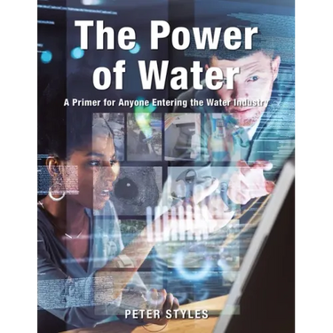 The Power of Water: A Primer for Anyone Entering the Water Industry