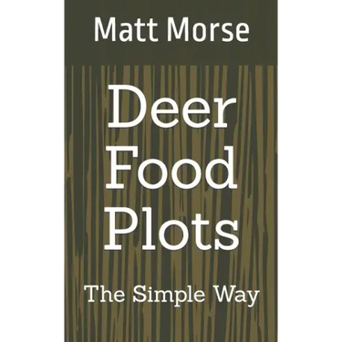 Deer Food Plots The Simple Way