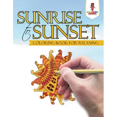 Sunrise to Sunset: Coloring Book for Relaxing