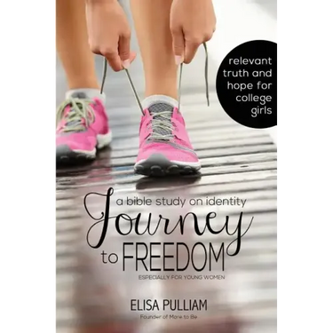 Journey to Freedom: A Bible Study on Identity Especially for Teen Girls