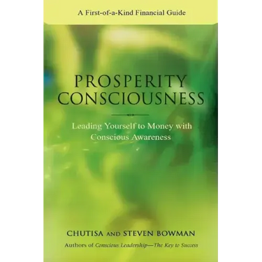 Prosperity Consciousness: Leading Yourself to Money with Conscious Awareness