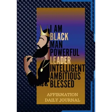 The Black Man Powerful Affirmation Daily Journal: 100 Pages of Daily Journal for Young Men and Adults