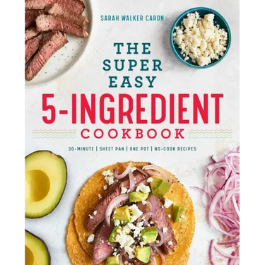 The Super Easy 5-Ingredient Cookbook