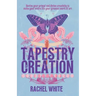 Tapestry of Creation: Revive your primal and divine creativity to make your entire life your greatest work of art
