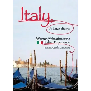 Italy, a Love Story: Women Write about the Italian Experience