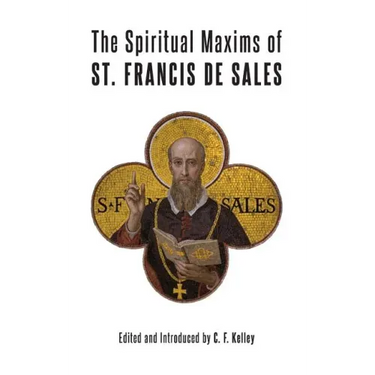 The Spiritual Maxims of St. Francis de Sales