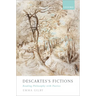 Descartes's Fictions: Reading Philosophy with Poetics