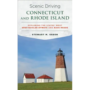 Scenic Driving Connecticut and Rhode Island: Exploring the States' Most Spectacular Byways and Back Roads
