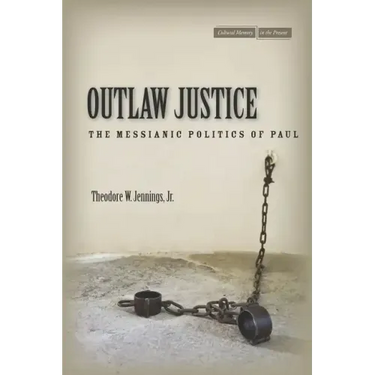 Outlaw Justice: The Messianic Politics of Paul