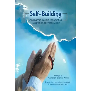 Self-Building: An Islamic Guide for Spiritual Migration Towards Allah
