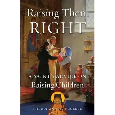 Raising Them Right: A Saint's Advice on Raising Children