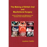 The Making of British Oral and Maxillofacial Surgery: Voices of Pioneers and Witnesses to its Evolution from Hospital Dentistry