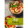 Thai Cookbook: 70 Easy Recipes For Stir Fry Noodles Tom Yum And Traditional Dishes From Thailand
