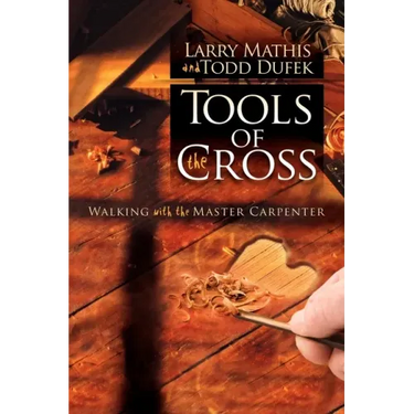 Tools of the Cross: Walking with the Master Carpenter