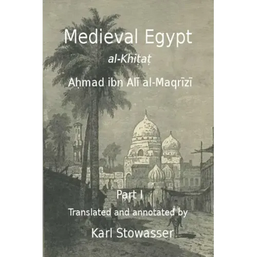 Medival Egypt, Ahmed ibn Ali al-Maqrizi