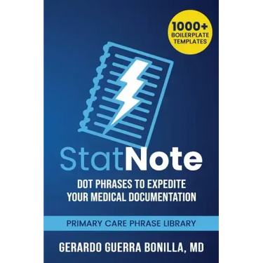 StatNote: Dot Phrases to Expedite Your Medical Documentation.: Primary Care Phrase Library. 1000+ Boilerplate Templates.