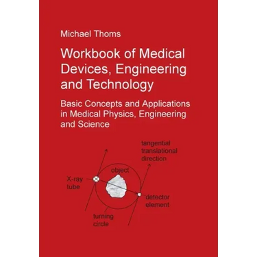 Workbook of Medical Devices, Engineering and Technology: Basic Concepts and Applications in Medical Physics, Engineering and Science