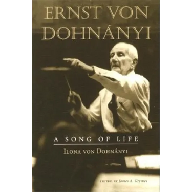 Ernst Von Dohnanyi: A Song of Life