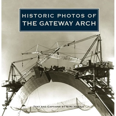 Historic Photos of the Gateway Arch