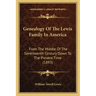 Genealogy of the Lewis Family in America: From the Middle of the Seventeenth Century Down to the Present Time (1893)