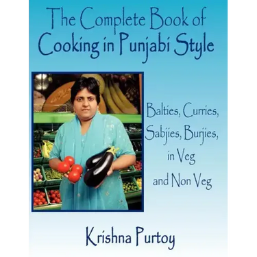 The Complete Book of Cooking in Punjabi Style: Balties, Curries, Sabjies, Burjies, in Veg and Non Veg