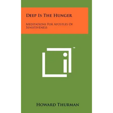 Deep Is The Hunger: Meditations For Apostles Of Sensitiveness