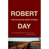 Robert Day: The Collected Short Stories