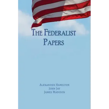 The Federalist Papers: Unabridged Edition