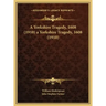 A Yorkshire Tragedy, 1608 (1910) a Yorkshire Tragedy, 1608 (1910)