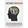 Money Brain: How Your Subconscious Mind Can Hijack Your Investment Decisions