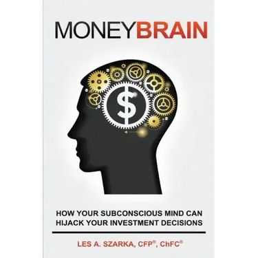 Money Brain: How Your Subconscious Mind Can Hijack Your Investment Decisions