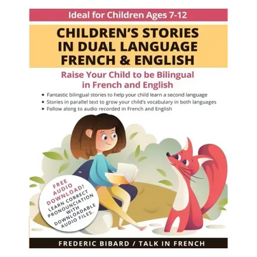 Children's Stories in Dual Language French & English: Raise your child to be bilingual in French and English + Audio Download. Ideal for kids ages 7-1